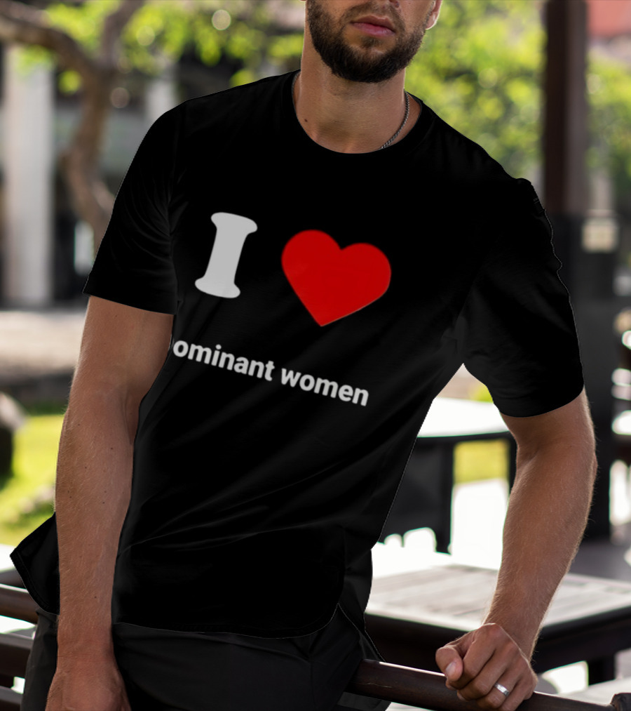 I Love Dominant Women Red Heart T-Shirt