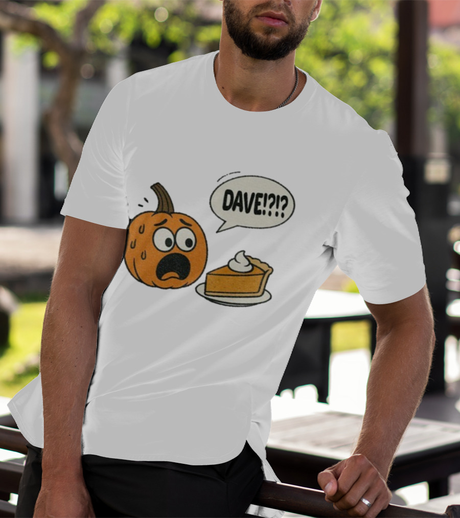 Dave Funny Pumpkin Pie Thanksgiving Dinner Panic Text T-Shirt