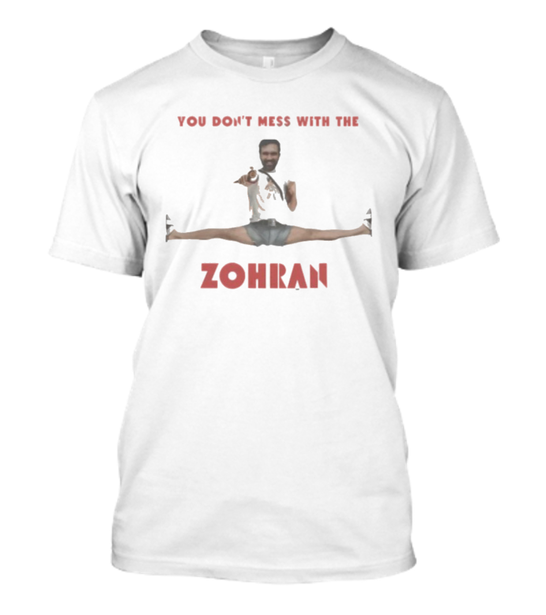 You Don’t Mess With The Zohran Split Stance T-Shirt