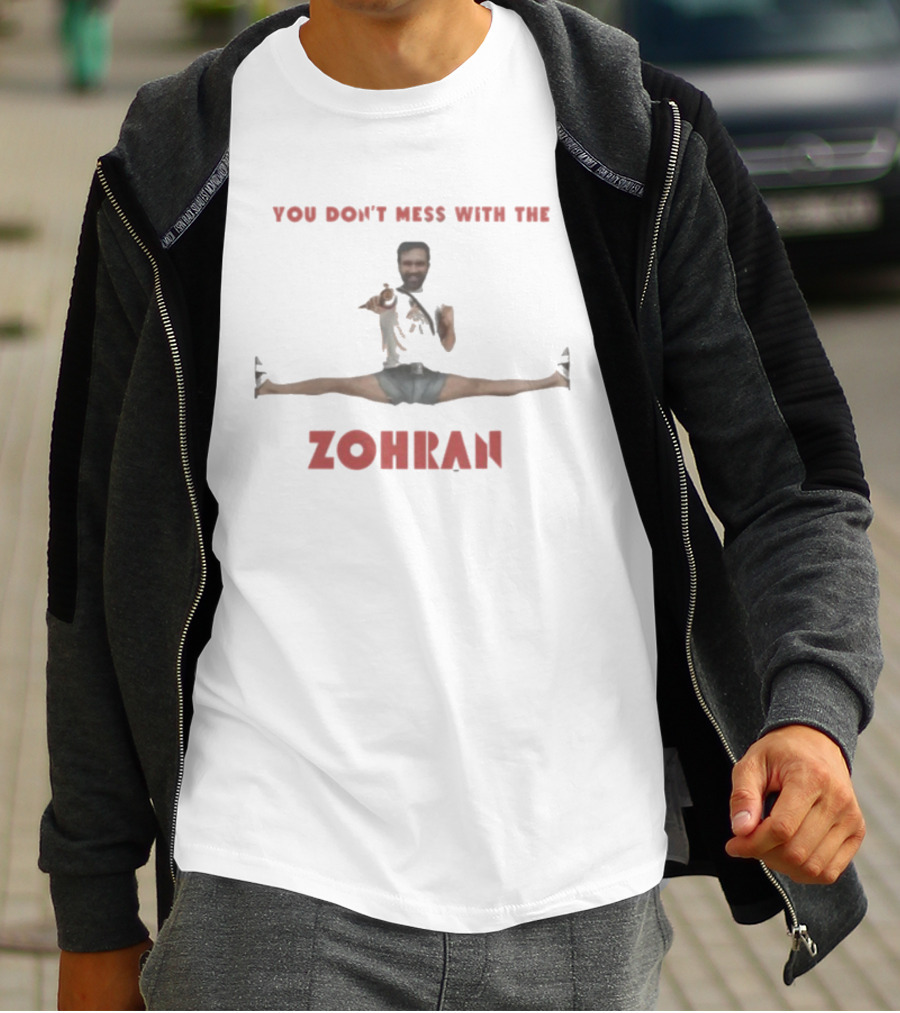 You Don’t Mess With The Zohran Split Stance T-Shirt