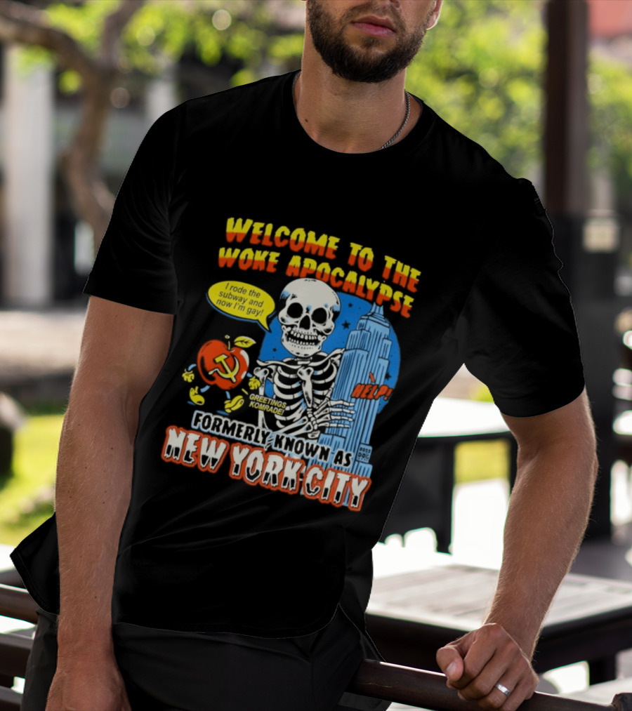 Welcome To The Woke Apocalypse Formerly Known As New York City I Rode The Subway And Now I'm Gay Greetings Komrade Skeleton T-Shirt