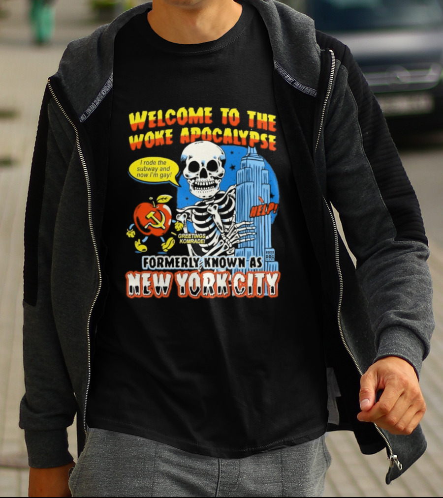 Welcome To The Woke Apocalypse Formerly Known As New York City I Rode The Subway And Now I'm Gay Greetings Komrade Skeleton T-Shirt