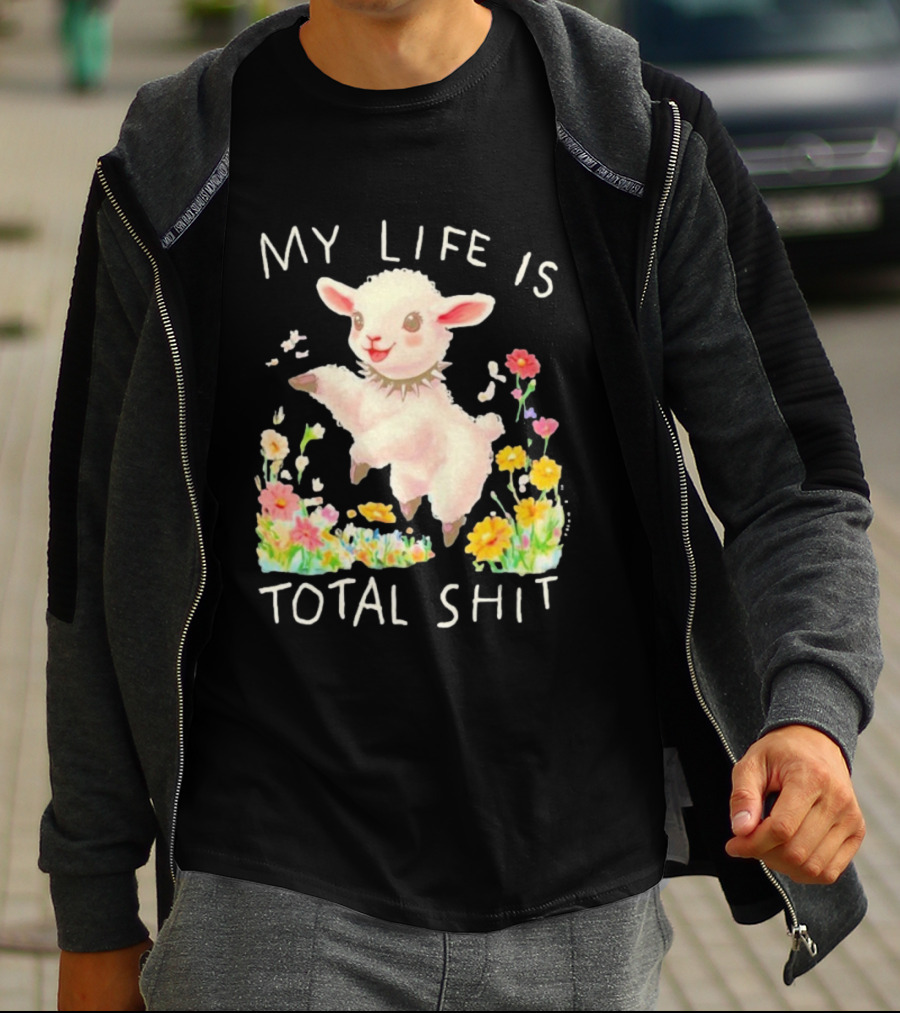 My Life Is Total Shit Lamb Flower Meadow Blossoms T-Shirt