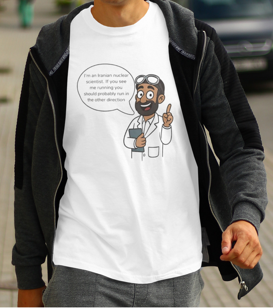 I'm An Iranian Nuclear Scientist Cartoon Humor Running Advice T-Shirt