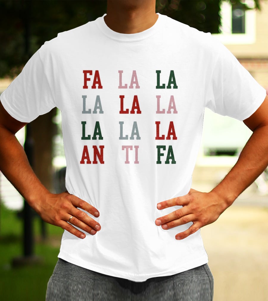 Fa La La La Antifa Anti Fascism Political Protest Christmas T-Shirt