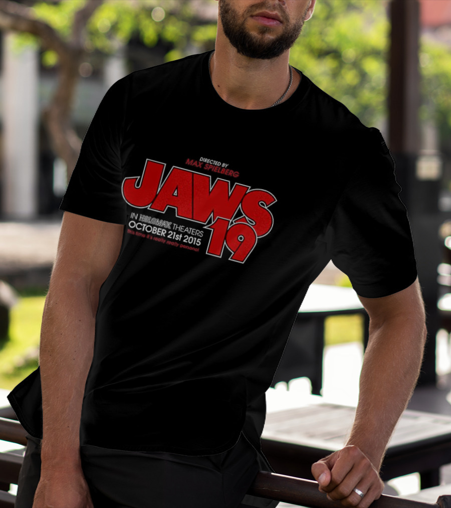 Jaws 19 Directed By Max Spielberg In Holomax Theaters October 21st 2015 Shark Still Looks Fake T-Shirt