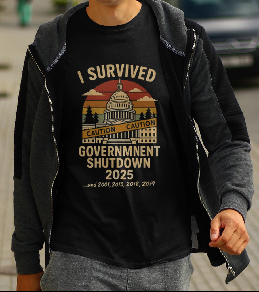I Survived Government Shutdown 2025 Caution Capitol 2001 2013 2018 2019 T-Shirt