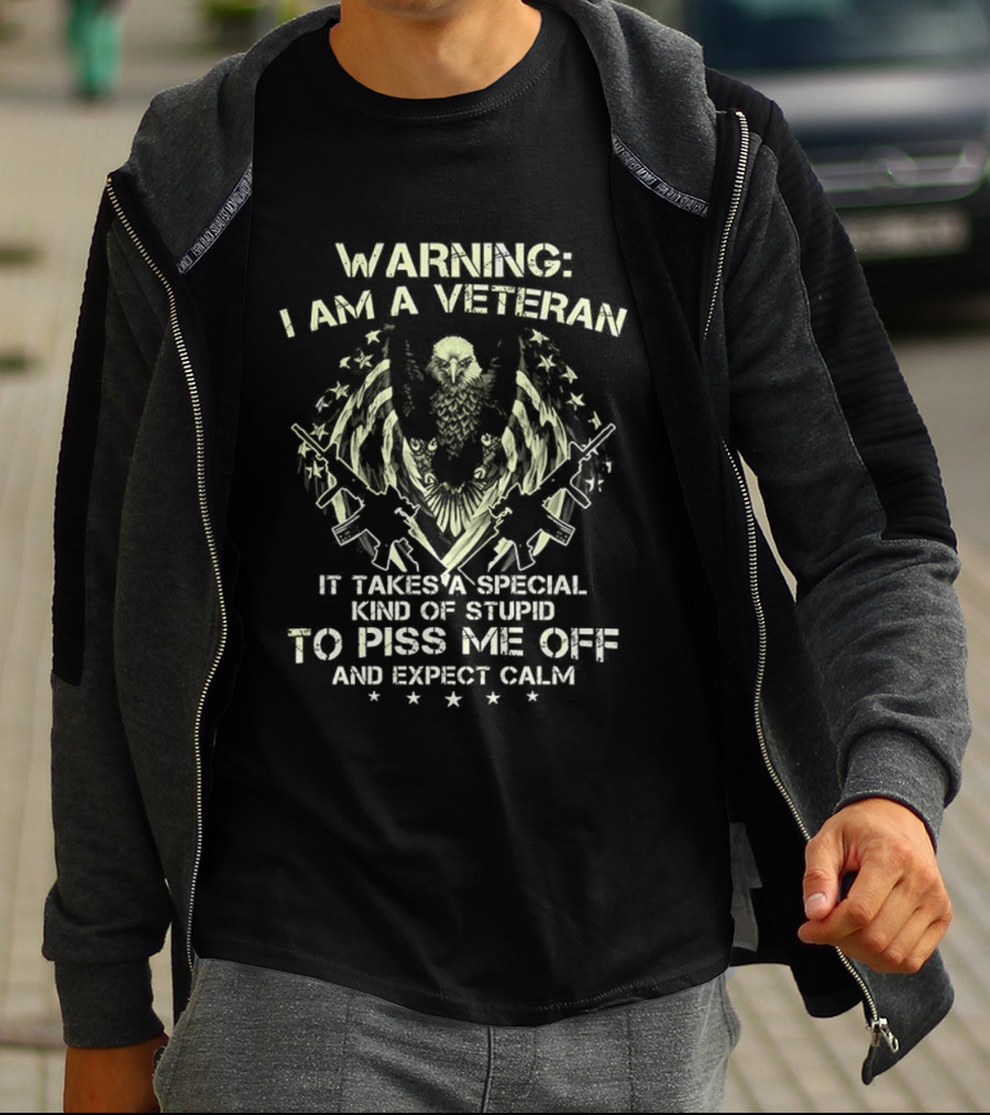 Warning I Am A Veteran It Takes A Special Kind Of Stupid To Piss Me Off And Expect Calm Bald Eagle T-Shirt