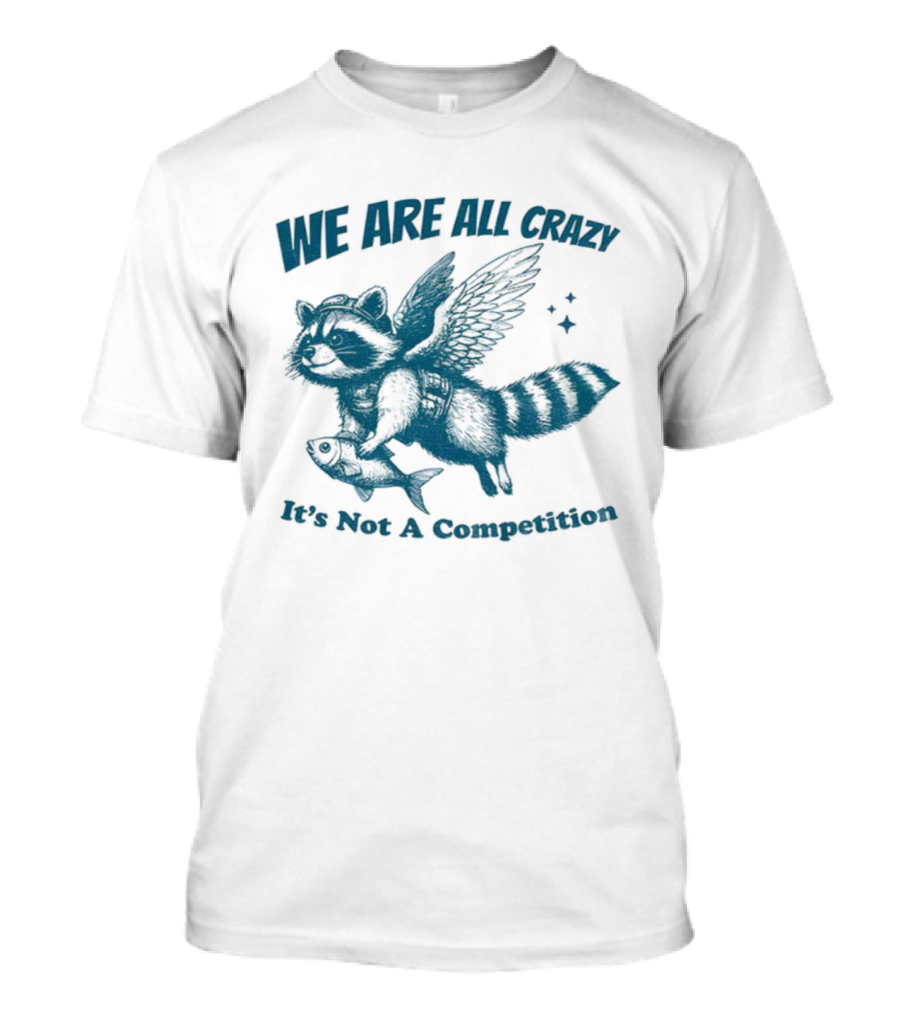 Raccoon With Wings Holding Fish We Are All Crazy It's Not A Competition T-Shirt