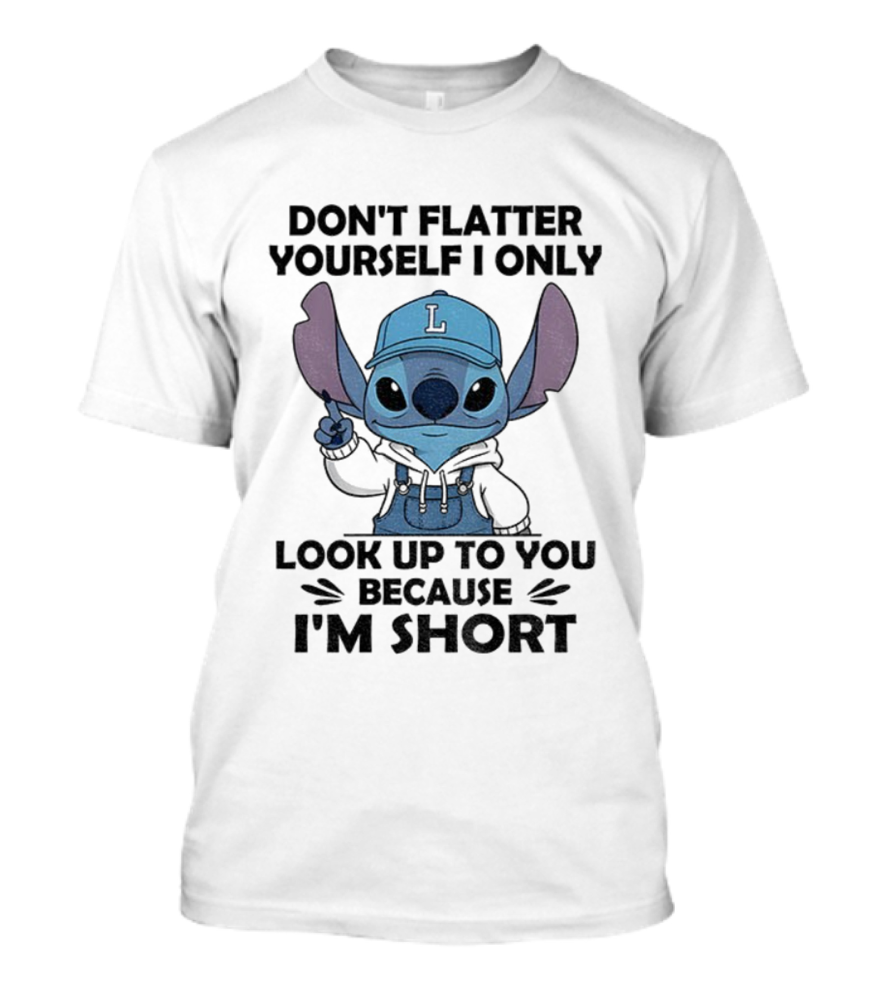 Stitch Don't Flatter Yourself I Only Look Up To You Because I'm Short T-Shirt