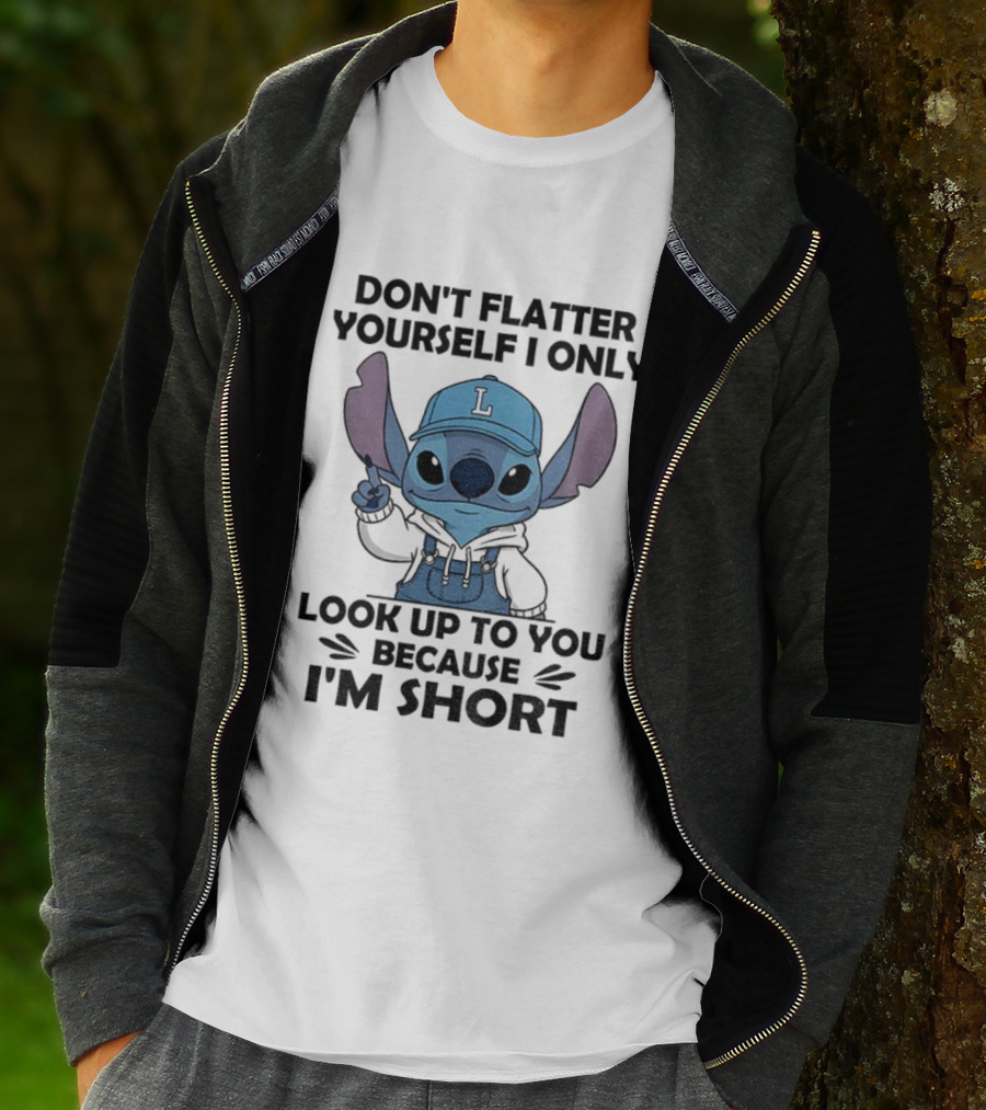 Stitch Don't Flatter Yourself I Only Look Up To You Because I'm Short T-Shirt