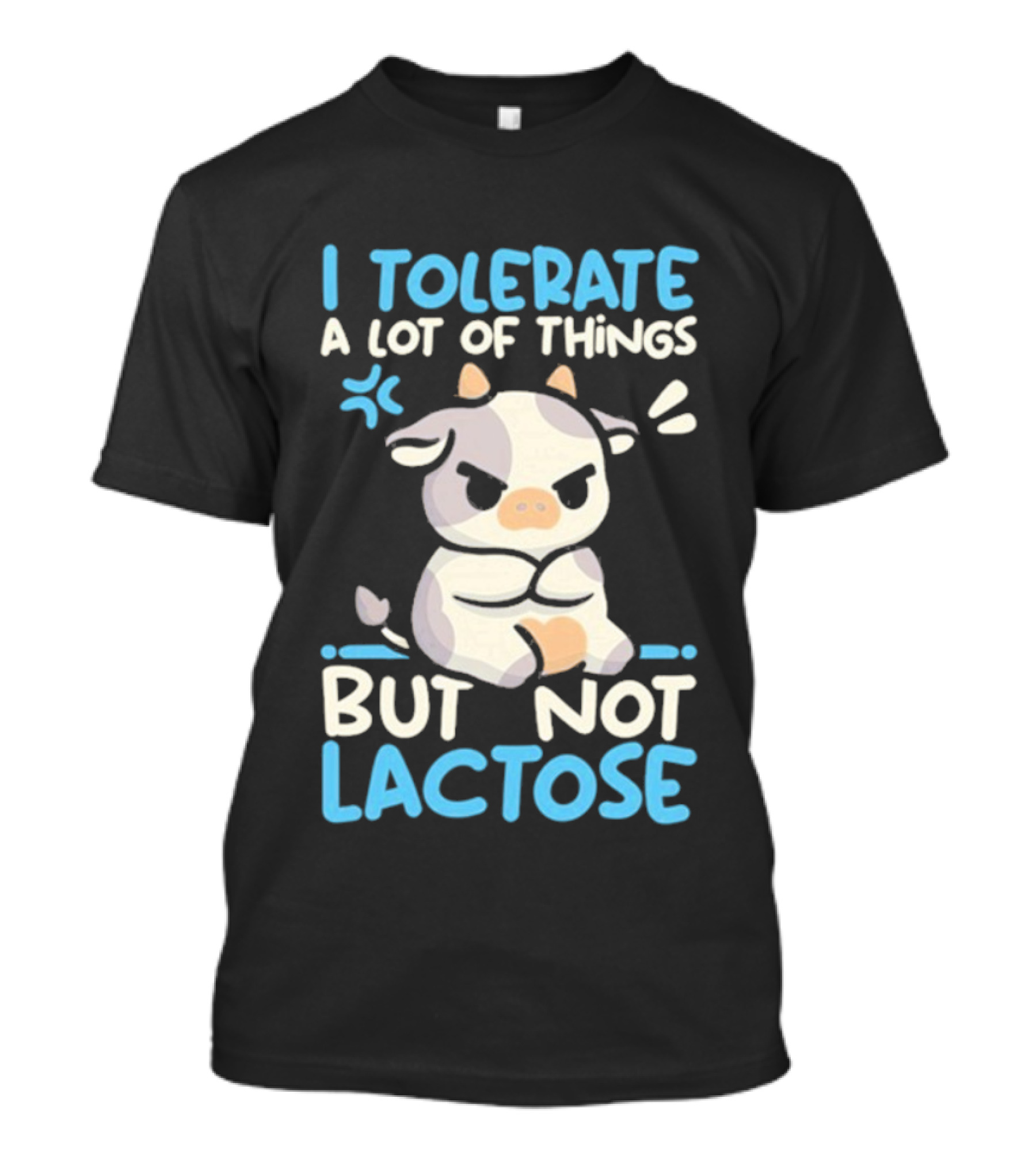 I Tolerate A Lot Of Things But Not Lactose Angry Cow T-Shirt
