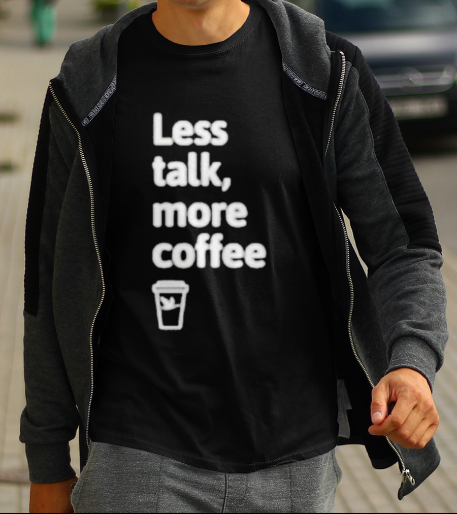 Less Talk More Coffee Wawa Cup T-Shirt