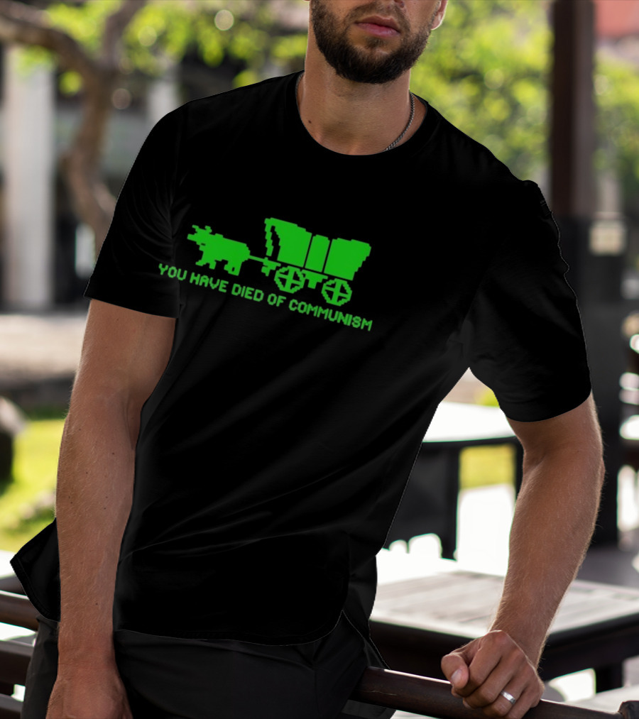You Have Died Of Communism Retro Ox Cart Green Graphic Text T-Shirt