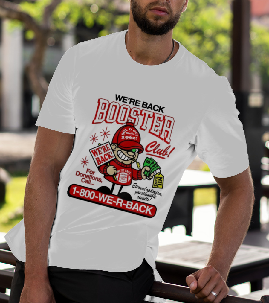 We’re Back Booster Club Coaching Staff Donations Call 1-800-WE-R-BACK Nebraska Cornhuskers NIL Bucks T-Shirt