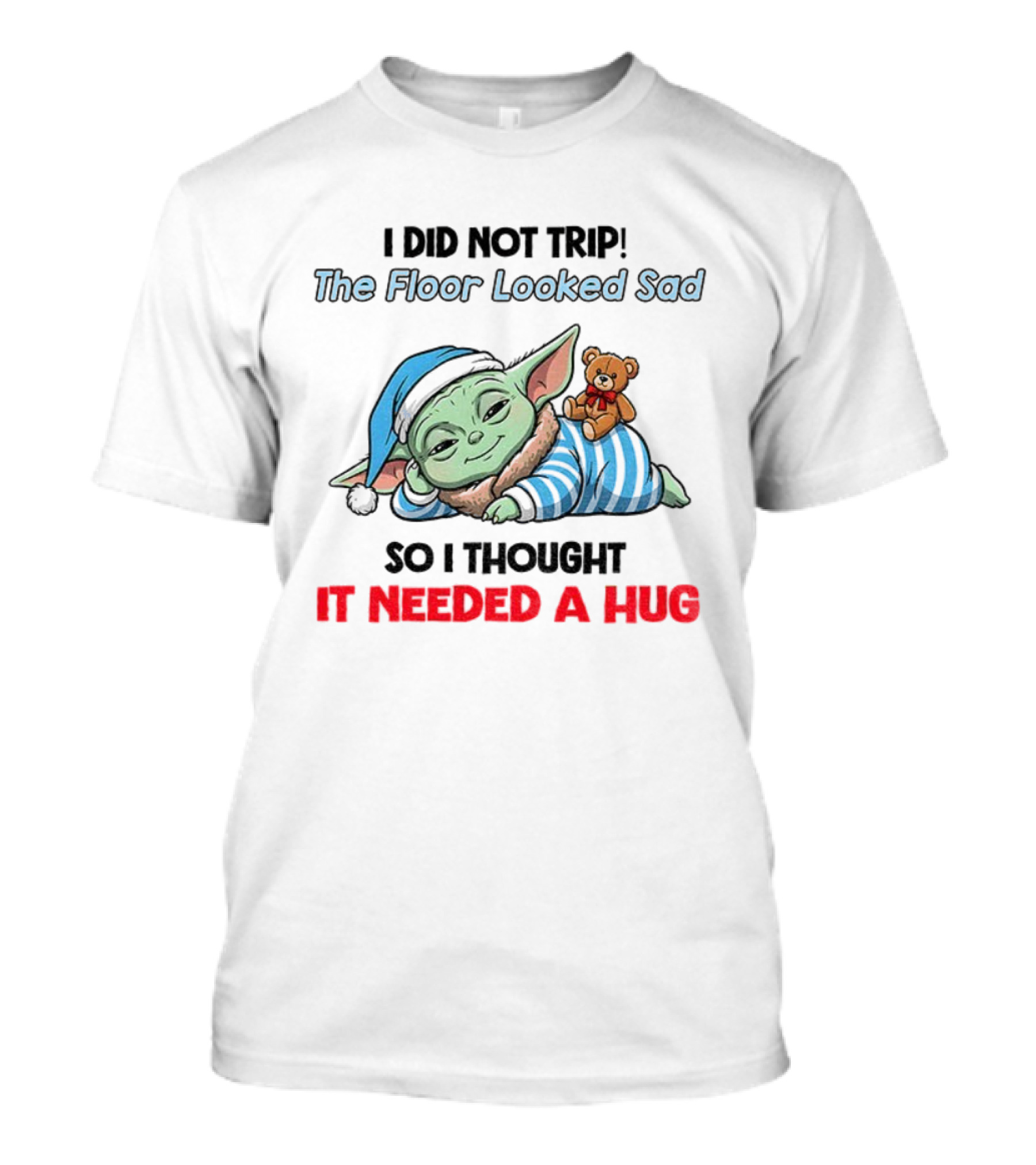 Baby Yoda Pajamas Floor Looked Sad Needed A Hug Christmas T-Shirt