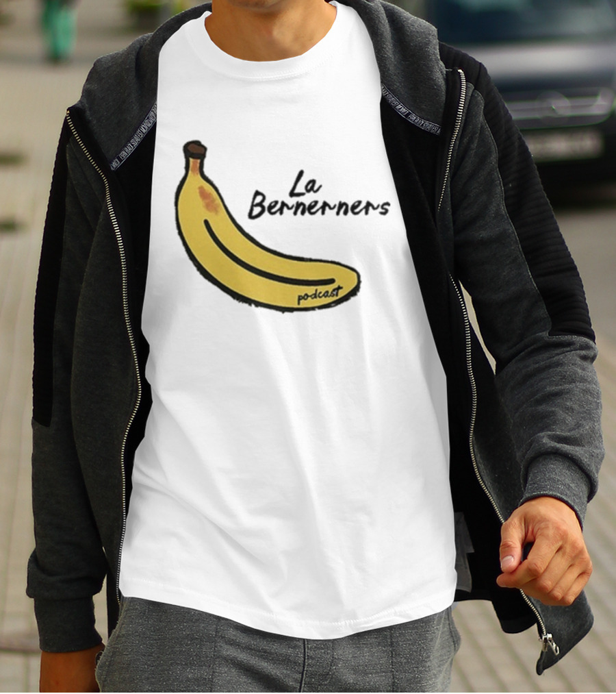 Bananas Bernerners Podcast Le Bernerners T-Shirt