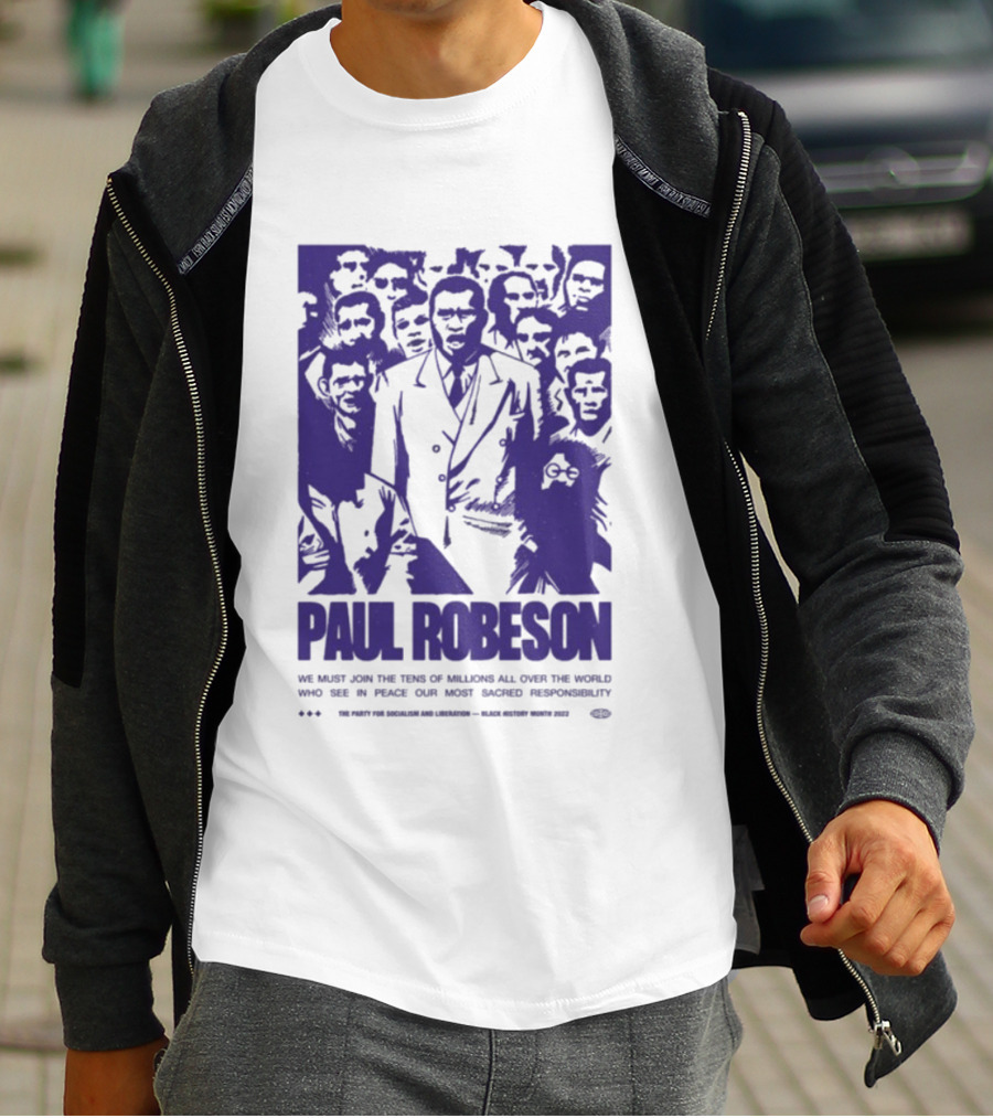Paul Robeson Speaks For Peace Global Unity Responsibility T-Shirt