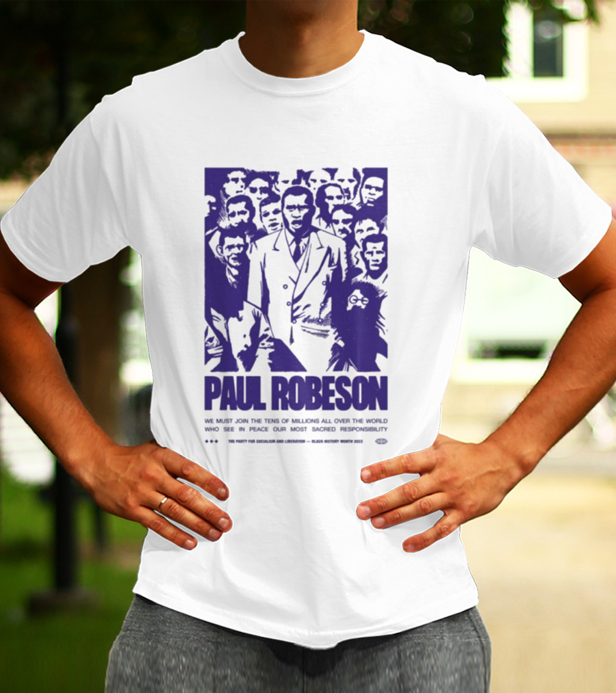 Paul Robeson Speaks For Peace Global Unity Responsibility T-Shirt