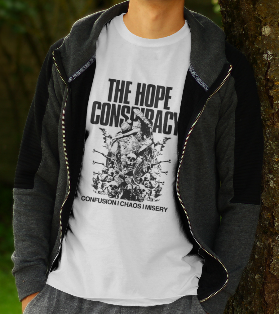The Hope Conspiracy Confusion Chaos Misery T-Shirt