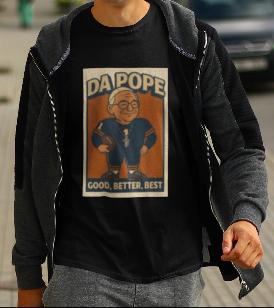 Da Pope Chicago Bears Good Better Best Football Fan Tribute T-Shirt