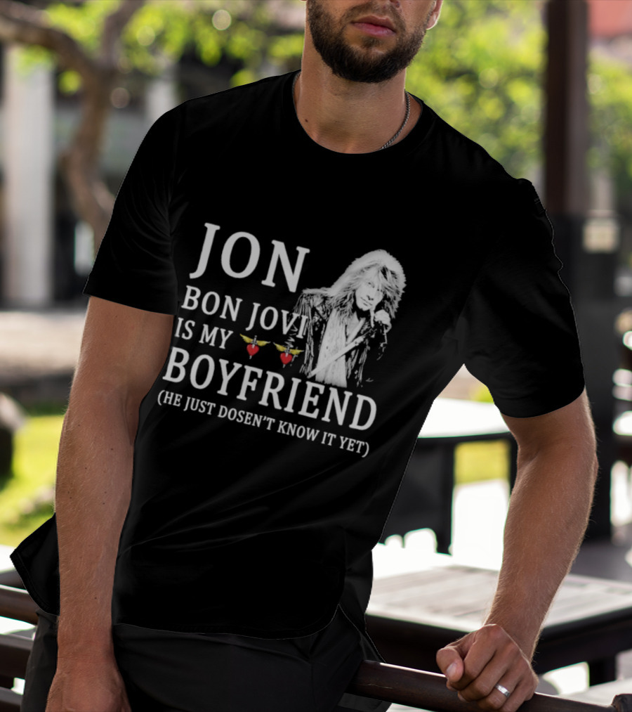 Jon Bon Jovi Is My Boyfriend Heart Wings Icon He Just Doesn’t Know It Yet T-Shirt