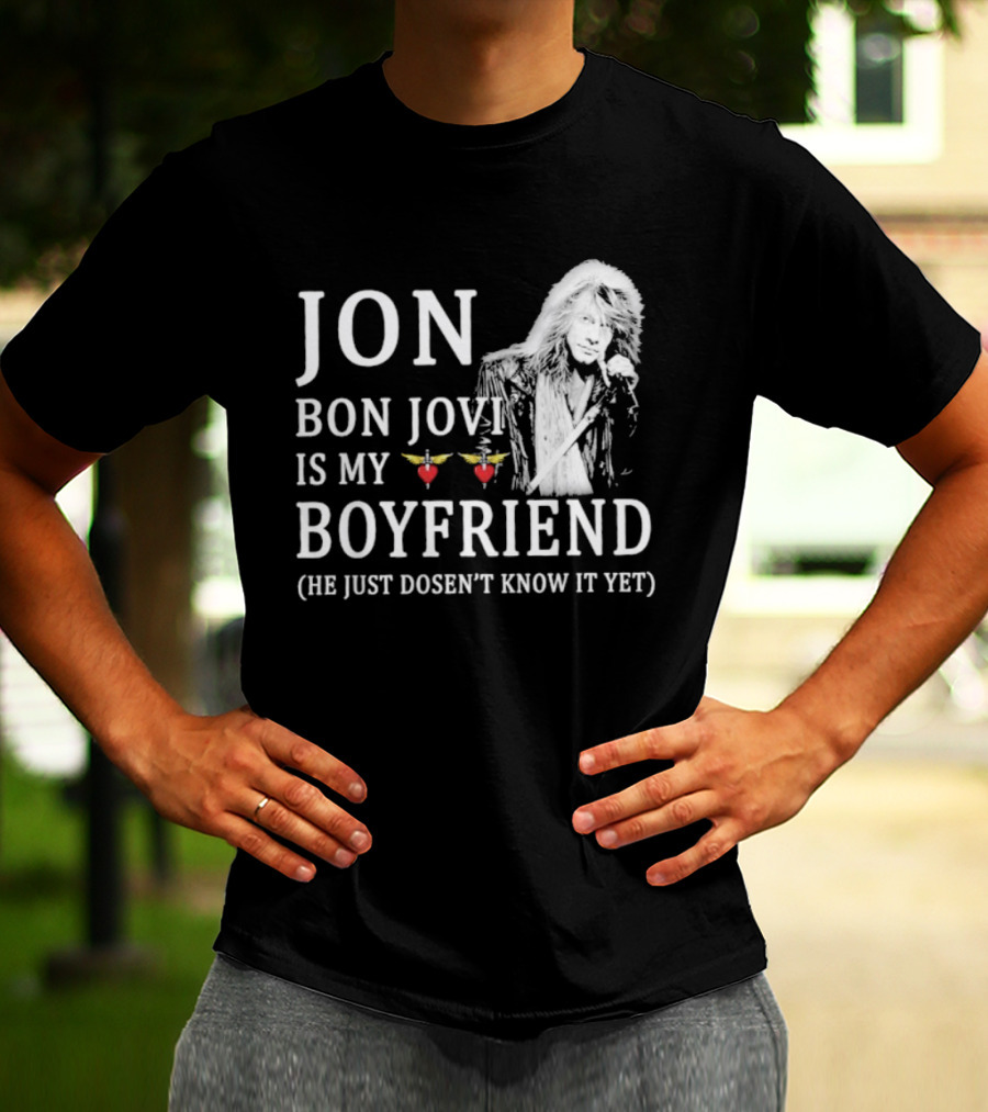 Jon Bon Jovi Is My Boyfriend Heart Wings Icon He Just Doesn’t Know It Yet T-Shirt