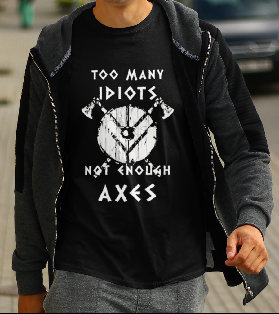 Too Many Idiots Not Enough Axes Target With Crossed Axes T-Shirt