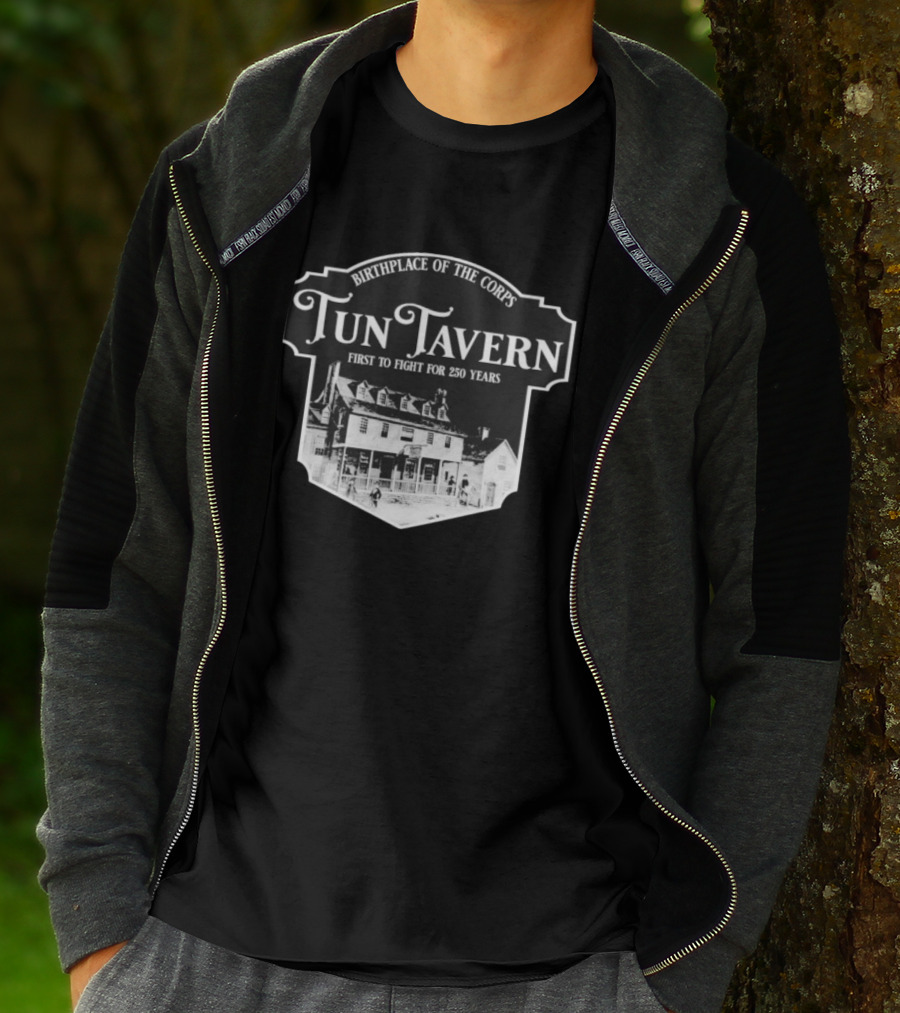 Tun Tavern Birthplace Of The Corps First To Fight For 250 Years T-Shirt