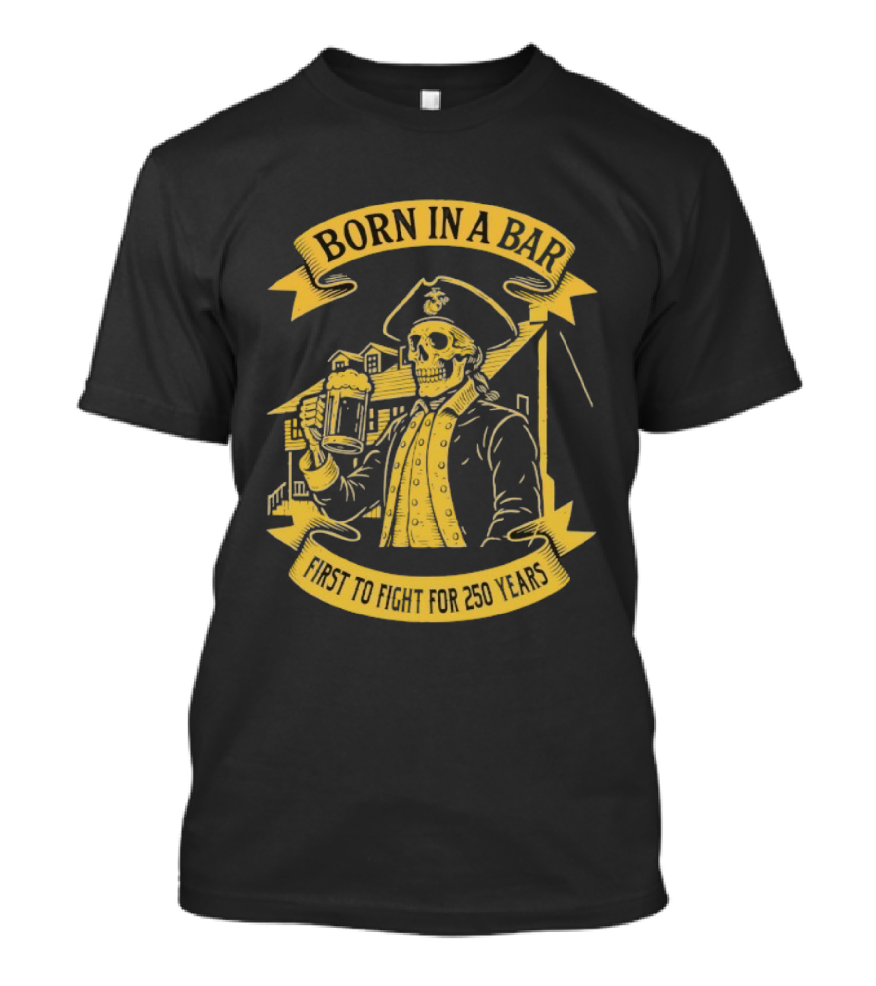 Born In A Bar Skull 250 Years First To Fight T-Shirt