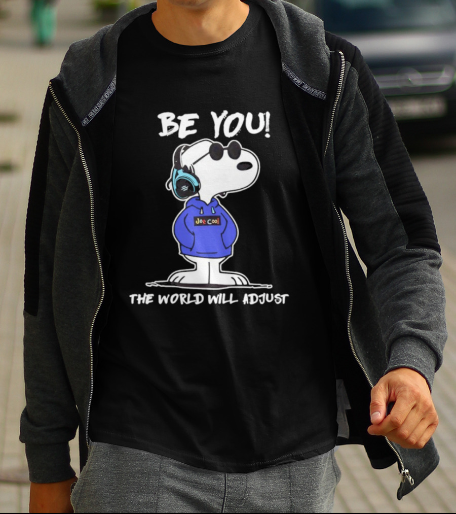 Be You Joe Cool Snoopy The World Will Adjust T-Shirt