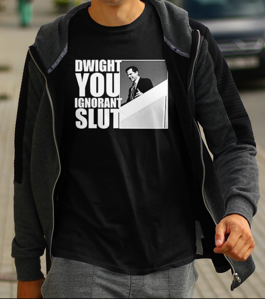DWIGHT YOU IGNORANT SLUT MICHAEL SCOTT MEME THE OFFICE TV SHOW T-Shirt