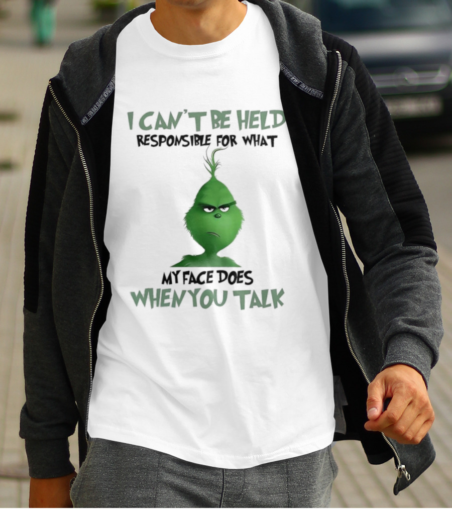 Grinch I Can’t Be Held Responsible When You Talk T-Shirt