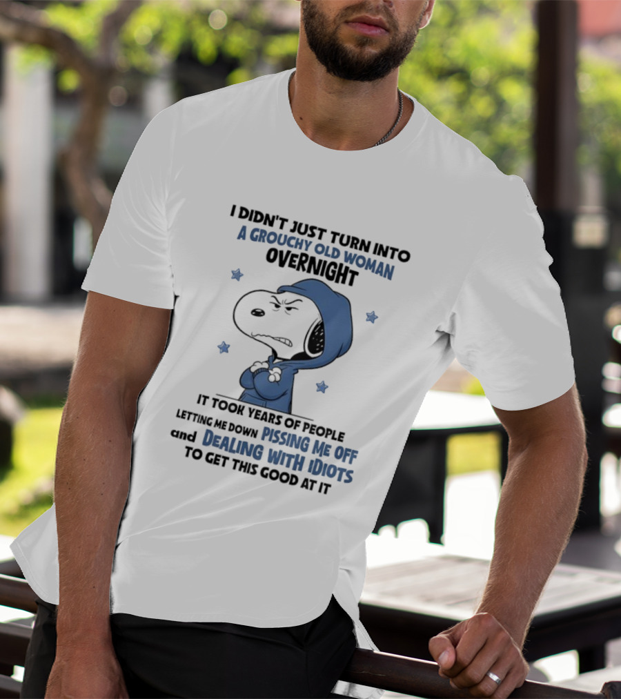 Snoopy Grouchy Old Woman Overnight Pissing Me Off Dealing With Idiots T-Shirt