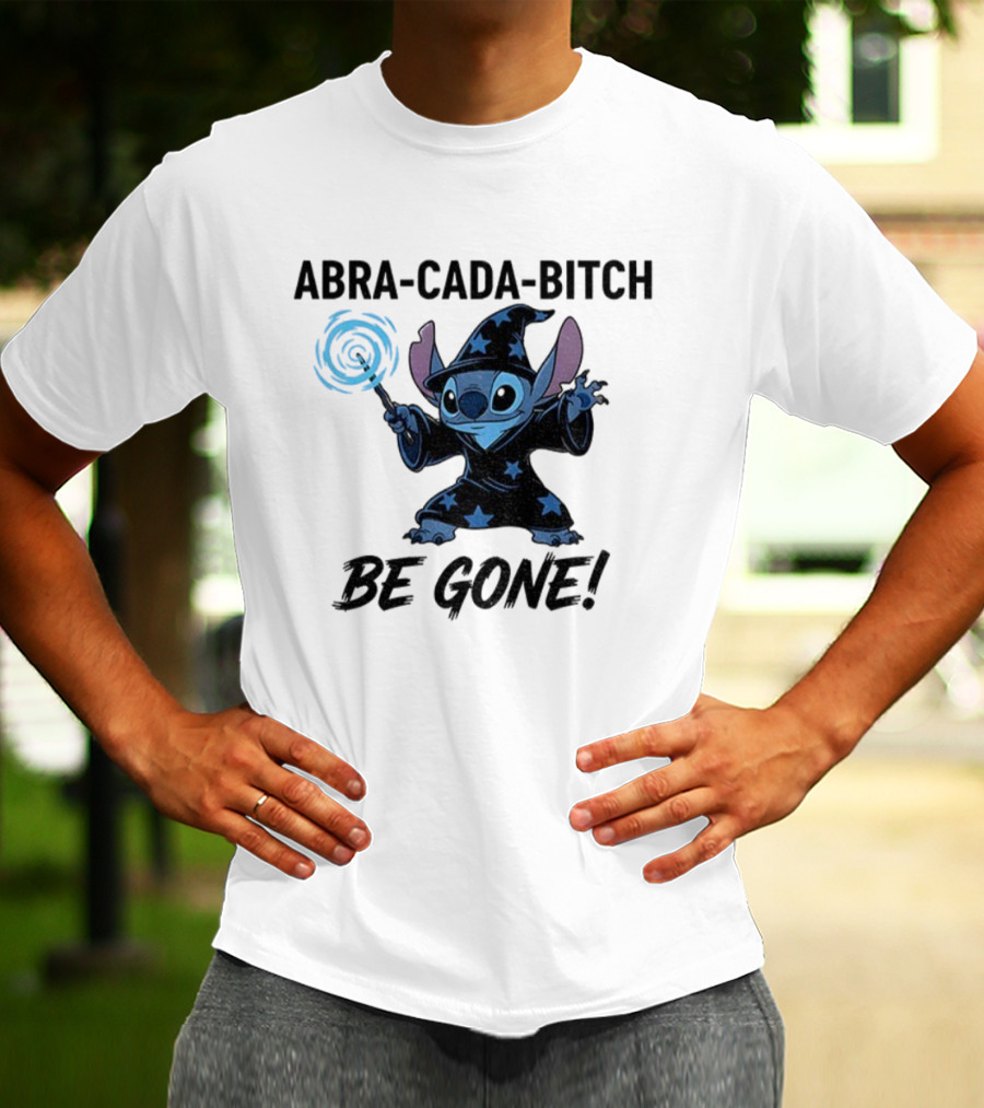 Abra-Cada-Bitch Be Gone Stitch Witches Magic T-Shirt