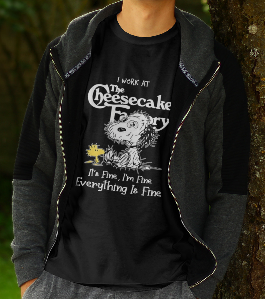 Snoopy Woodstock I Work At The Cheesecake Factory Everything Is Fine T-Shirt