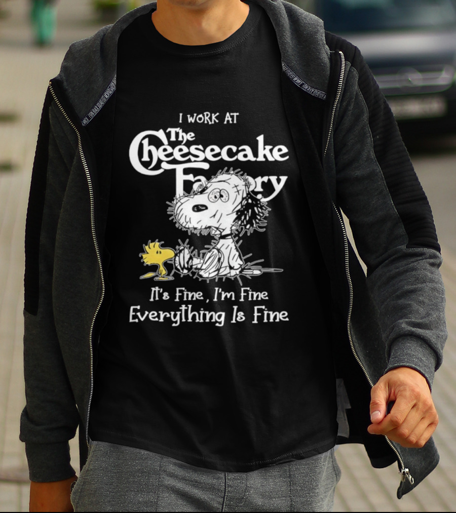 Snoopy Woodstock I Work At The Cheesecake Factory Everything Is Fine T-Shirt