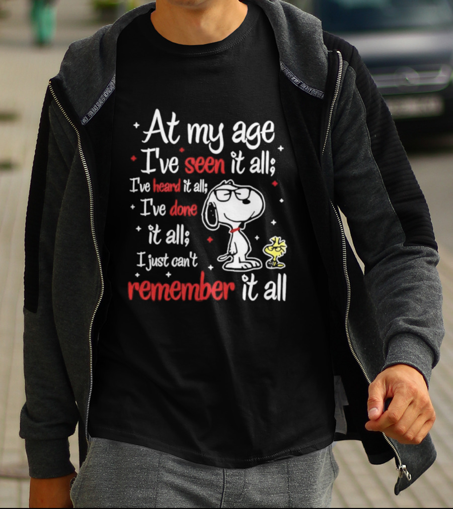At My Age I've Seen Heard Done It All Snoopy Can't Remember T-Shirt