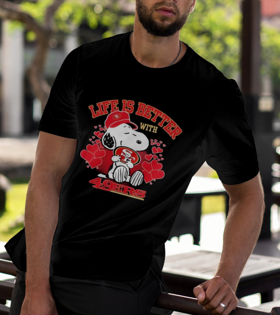 Life Is Better With Snoopy San Francisco 49ers 49ers T-Shirt