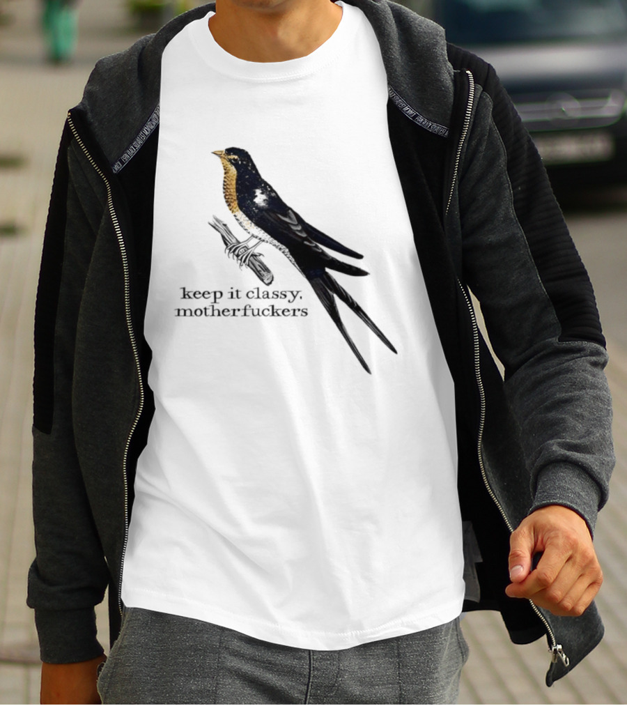 Barn Swallow Keep It Classy Motherfuckers T-Shirt