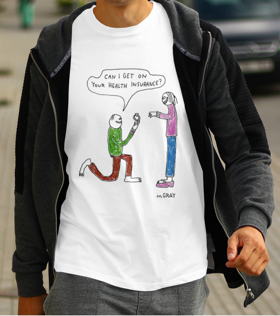 Can I Get On Your Health Insurance Proposal Comic By MGray T-Shirt