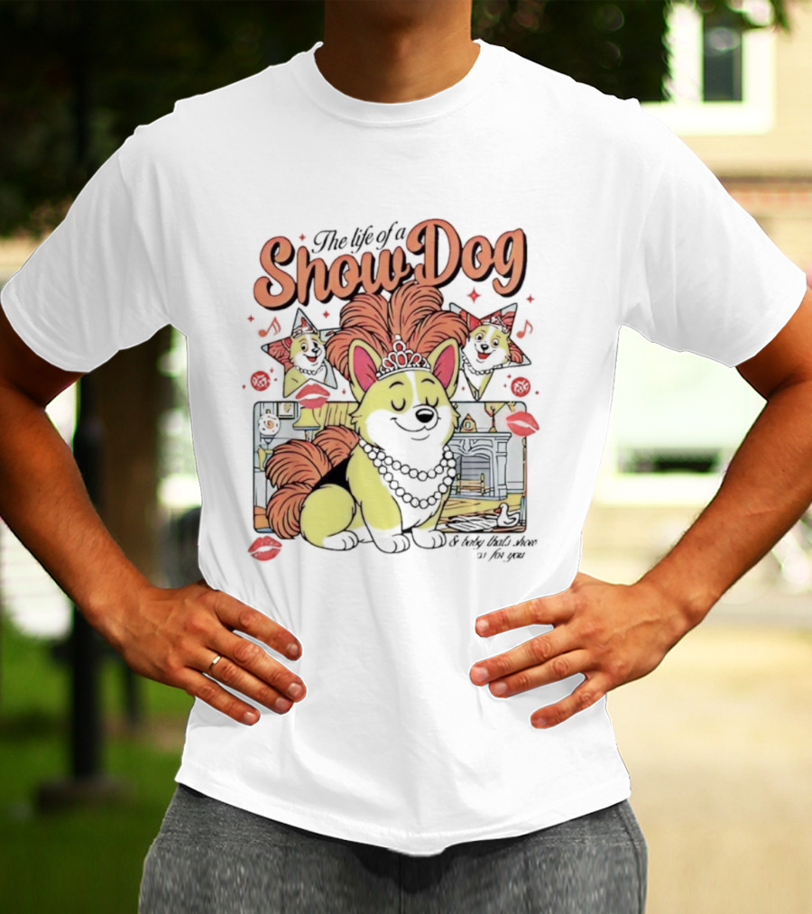 The Life Of A Show Dog Corgi Glamorous Diva With Tiara And Roses T-Shirt