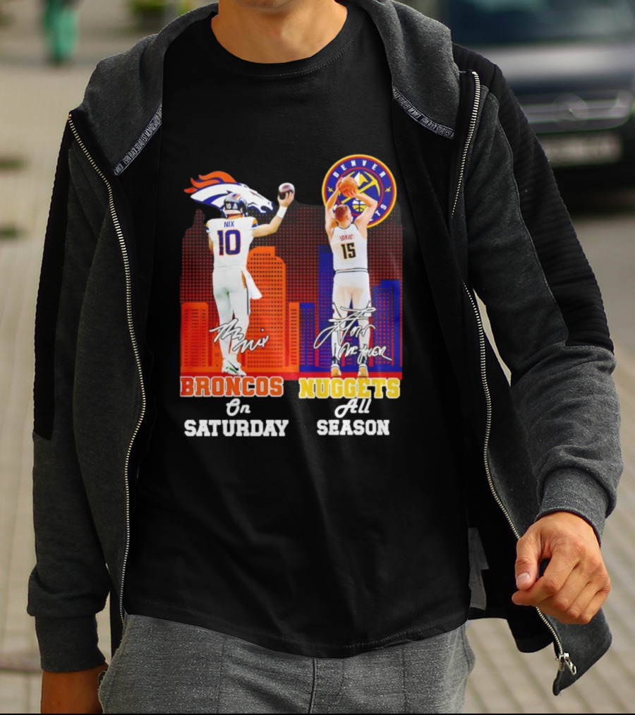 Broncos On Saturday Nix Signature Nuggets Full Season Jokić Signature T-Shirt