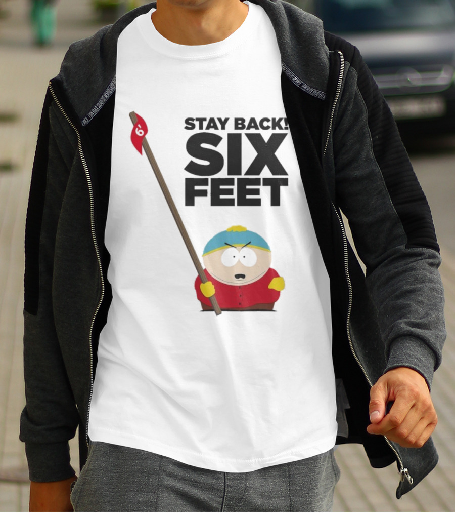 South Park Cartman Stay Back Six Feet COVID-19 Social Distancing Meme T-Shirt