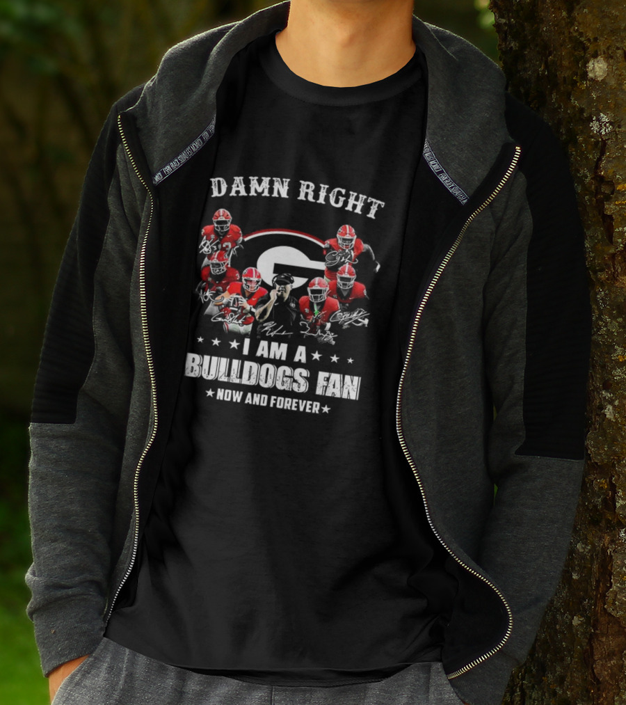 Damn Right I Am A Bulldogs Fan Now And Forever Georgia Football Player Signature T-Shirt
