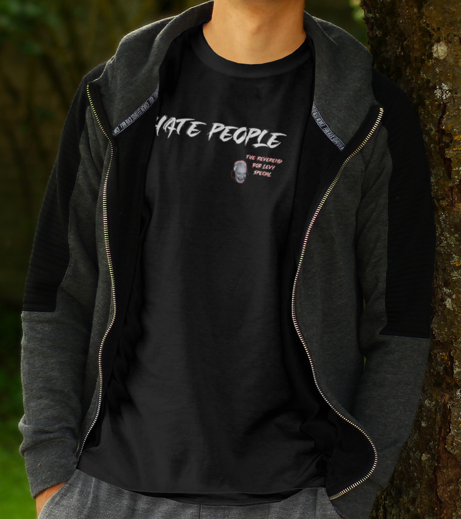I Hate People The Reverend Bob Levy Special T-Shirt