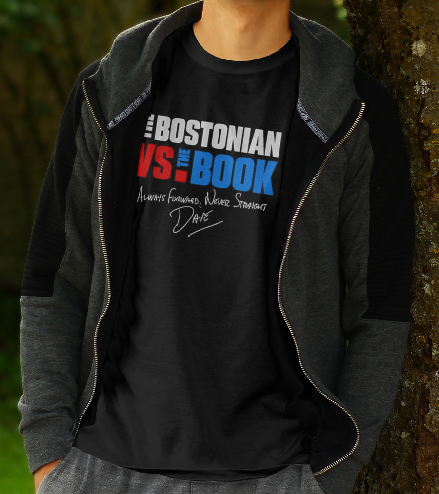 The Bostonian Vs The Book Always Forward Never Straight Dave Signature T-Shirt
