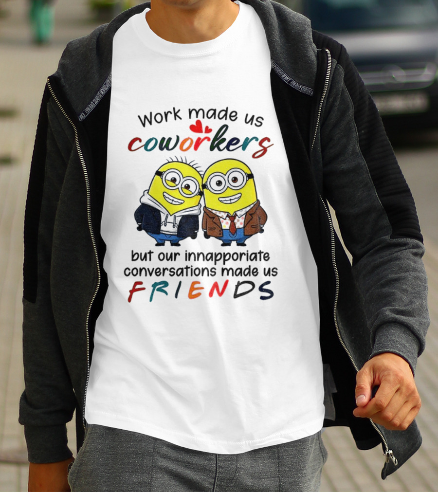 Minion Work Made Us Coworkers Inappropriate Conversations Made Us Friends T-Shirt