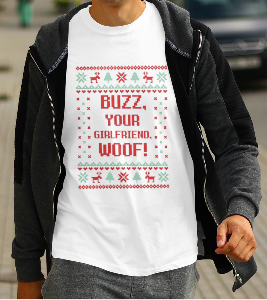 Buzz Your Girlfriend Woof Christmas Ugly Sweater Style T-Shirt