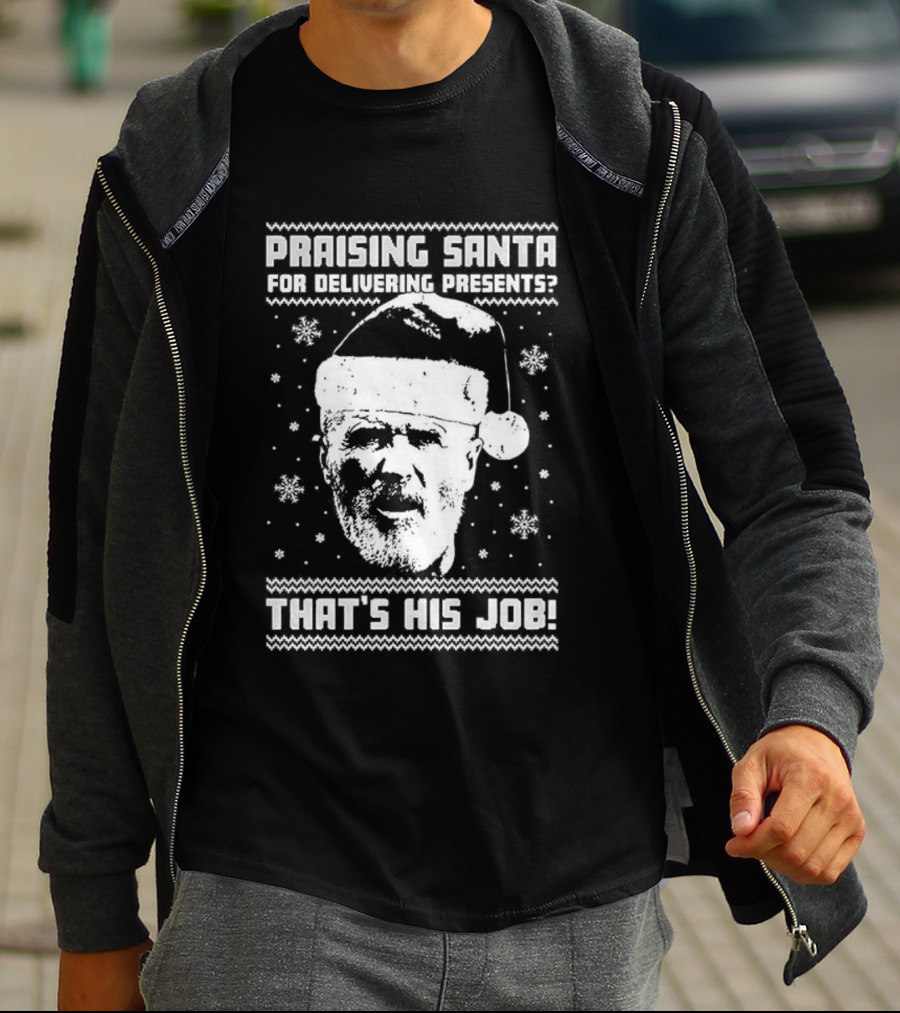 Praising Santa That's His Job Ugly Christmas T-Shirt